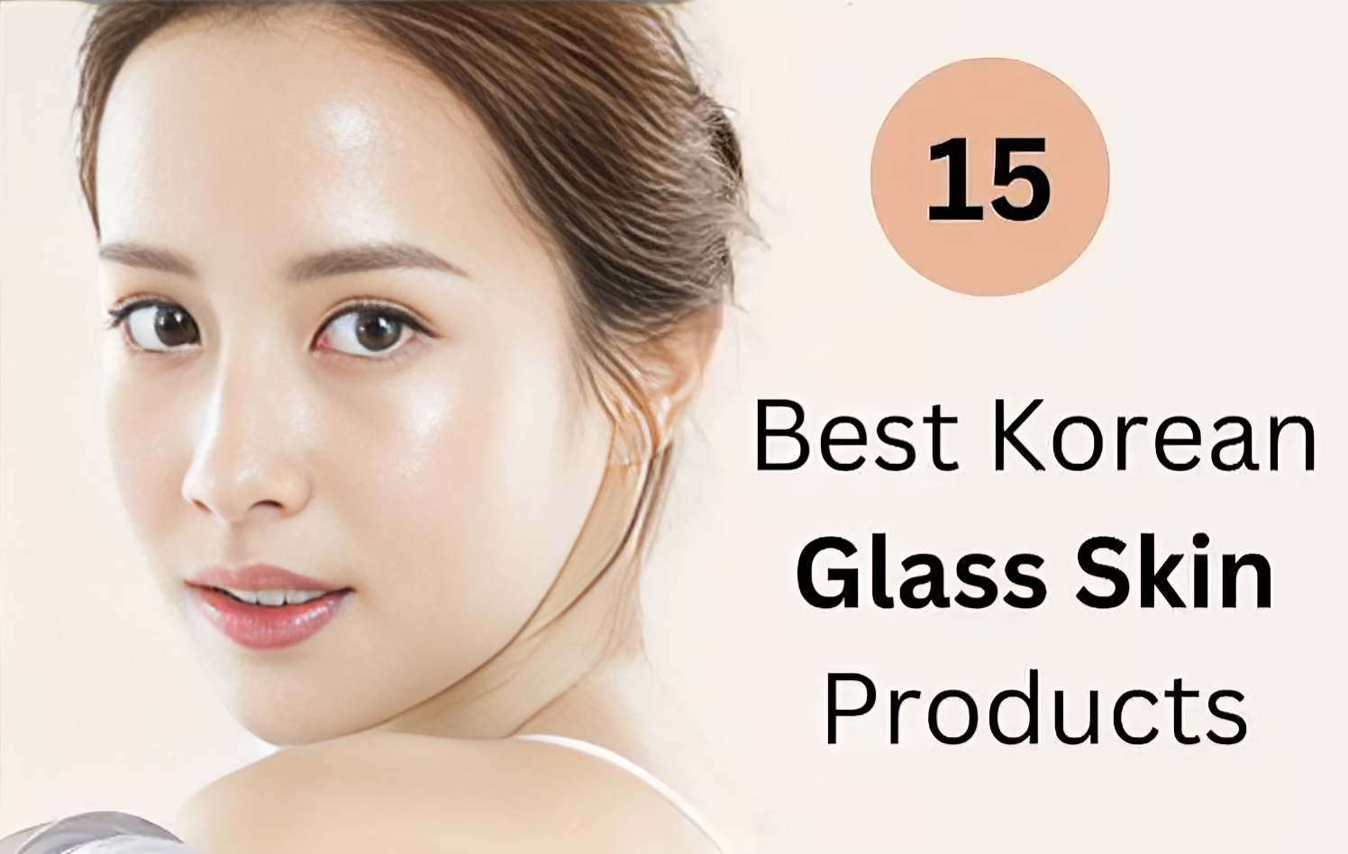 15 Best Korean Glass Skin Products